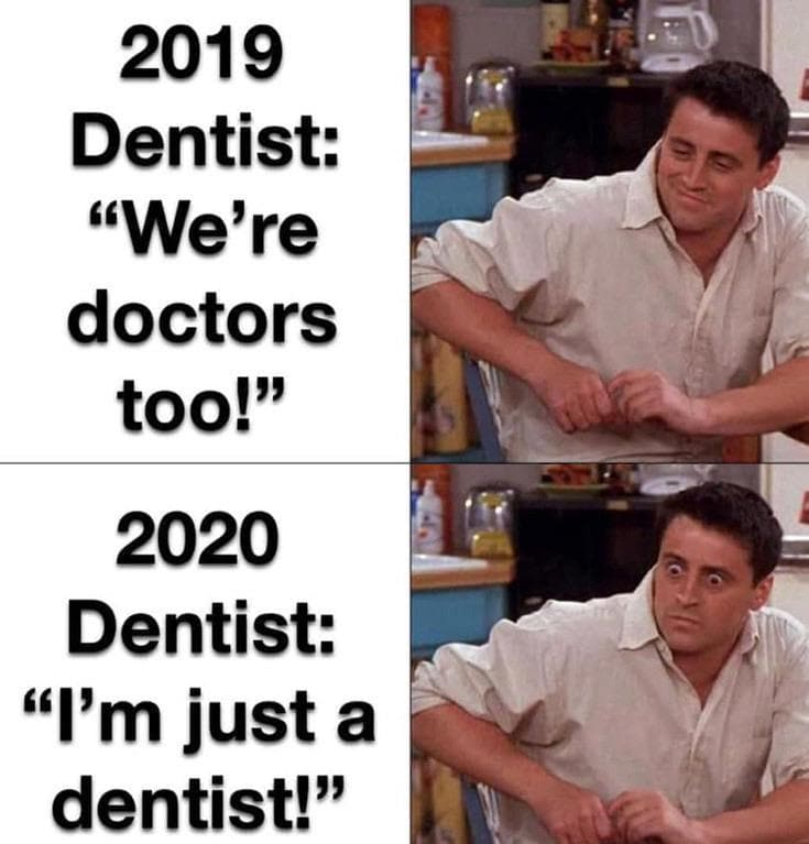 Dentists be like: